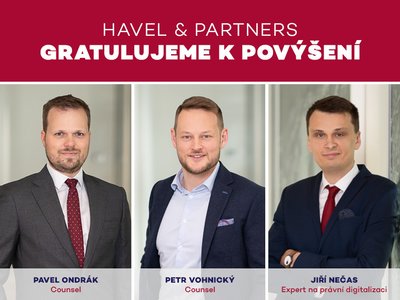 Na pozici counsel v HAVEL & PARTNERS postupují Pavel Ondrák a Petr Vohnický, Jiří Nečas působí nově na pozici Legal Technologist
